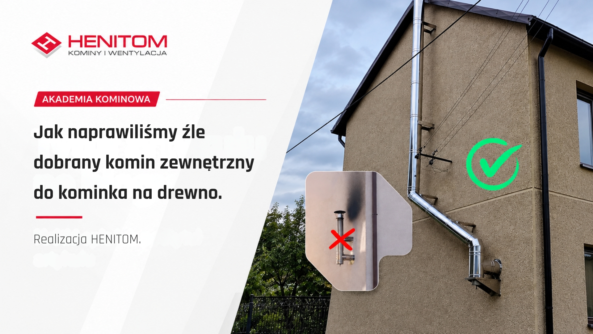 Realizacja HENITOM — naprawiliśmy źle dobrany komin zewnętrzny do kominka na drewno