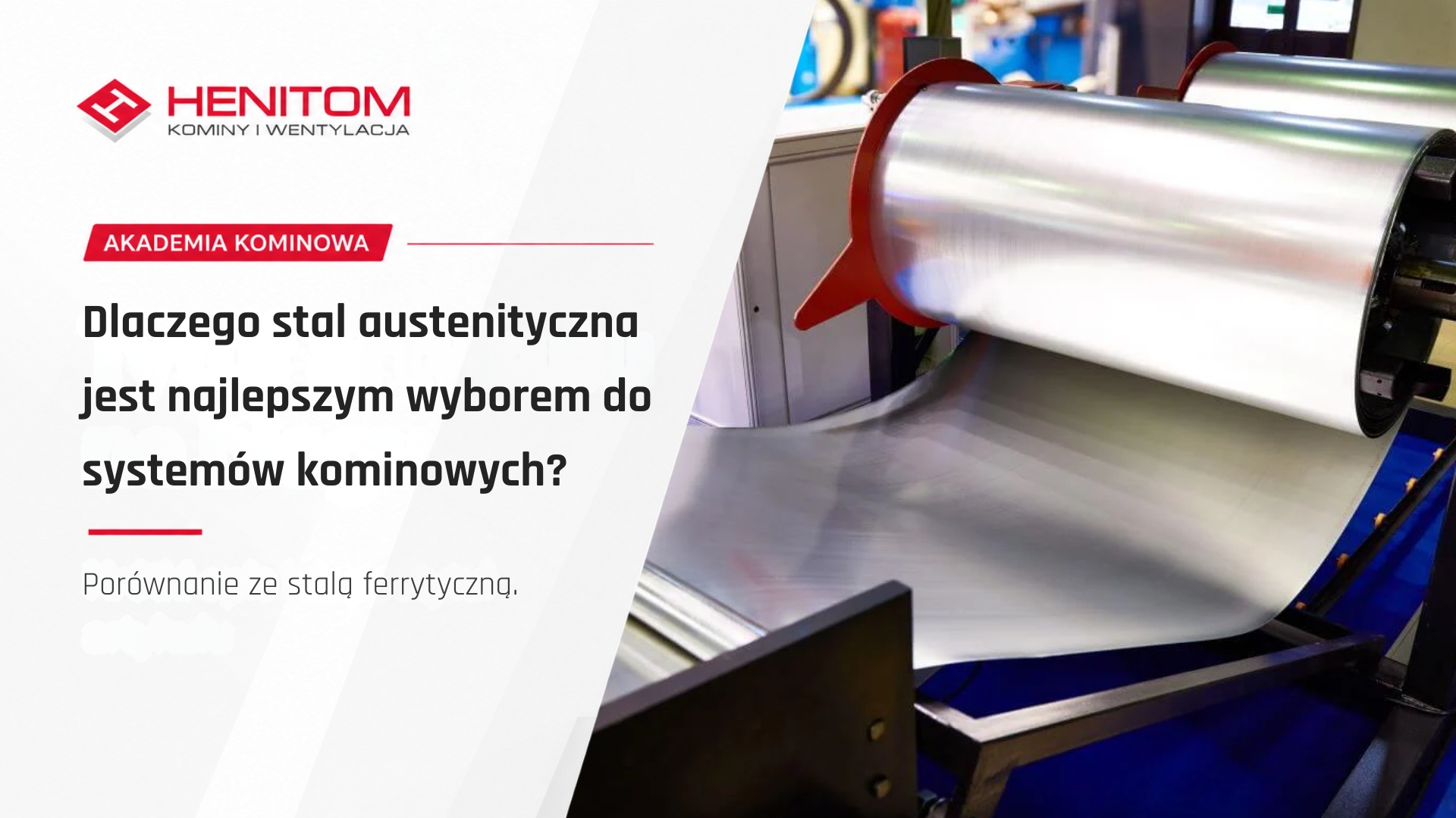 Dlaczego stal austenityczna jest najlepszym wyborem do systemów kominowych? Porównanie ze stalą ferrytyczną