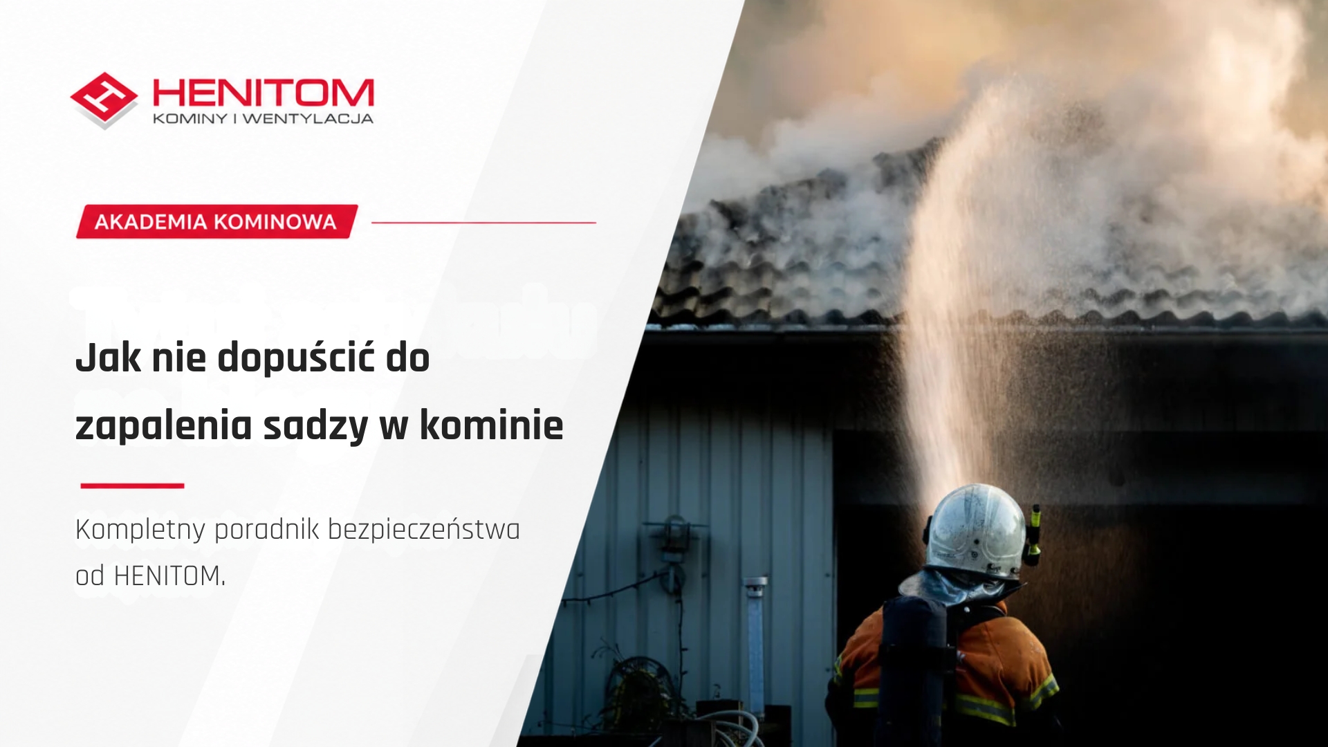 Jak nie dopuścić do zapalenia sadzy w kominie – kompletny poradnik bezpieczeństwa od HENITOM