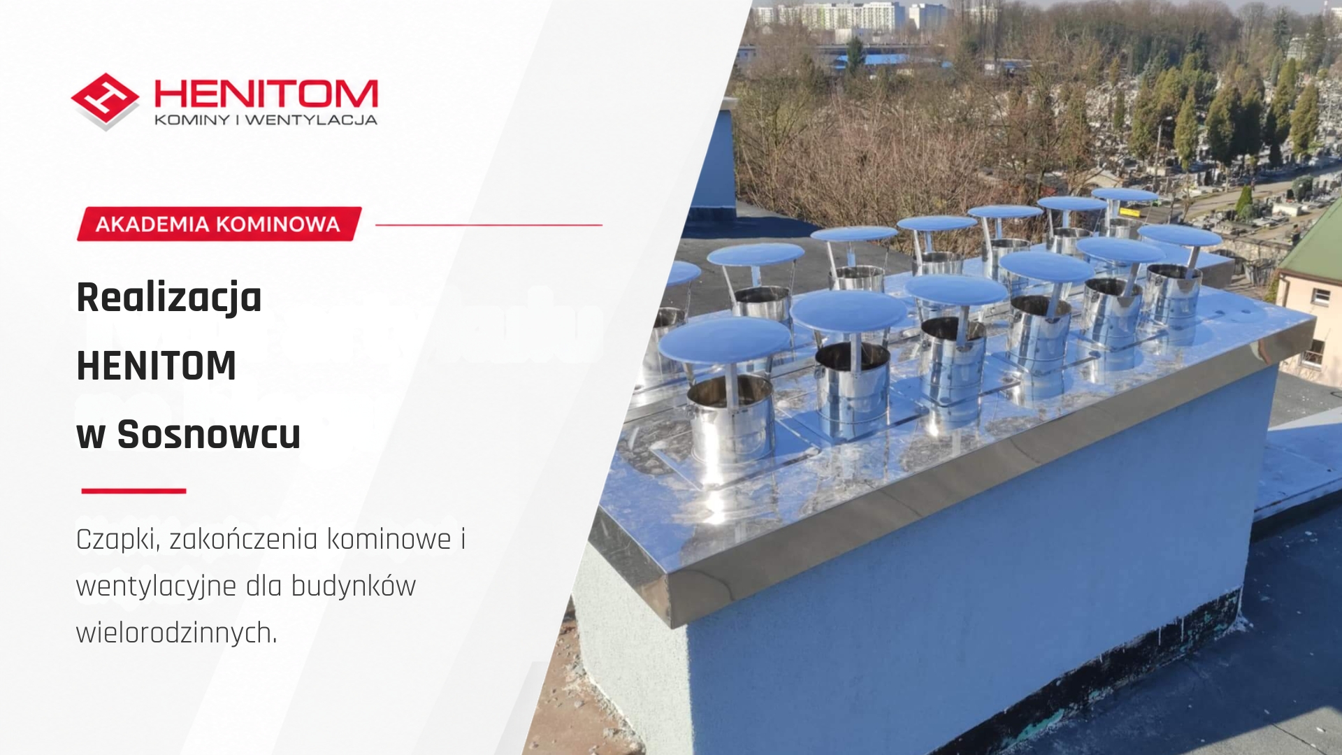 Czapki, zakończenia kominowe i wentylacyjne dla budynków wielorodzinnych – realizacja HENITOM w Sosnowcu