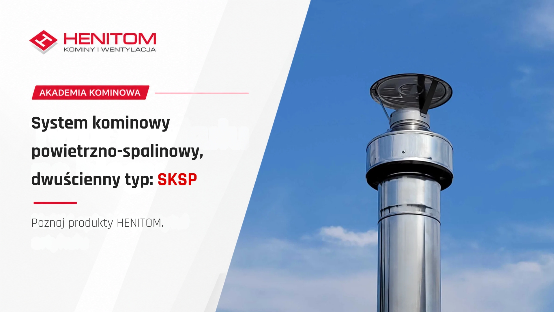 Poznaj nasze produkty – System kominowy powietrzno-spalinowy, dwuścienny typ: SKSP
