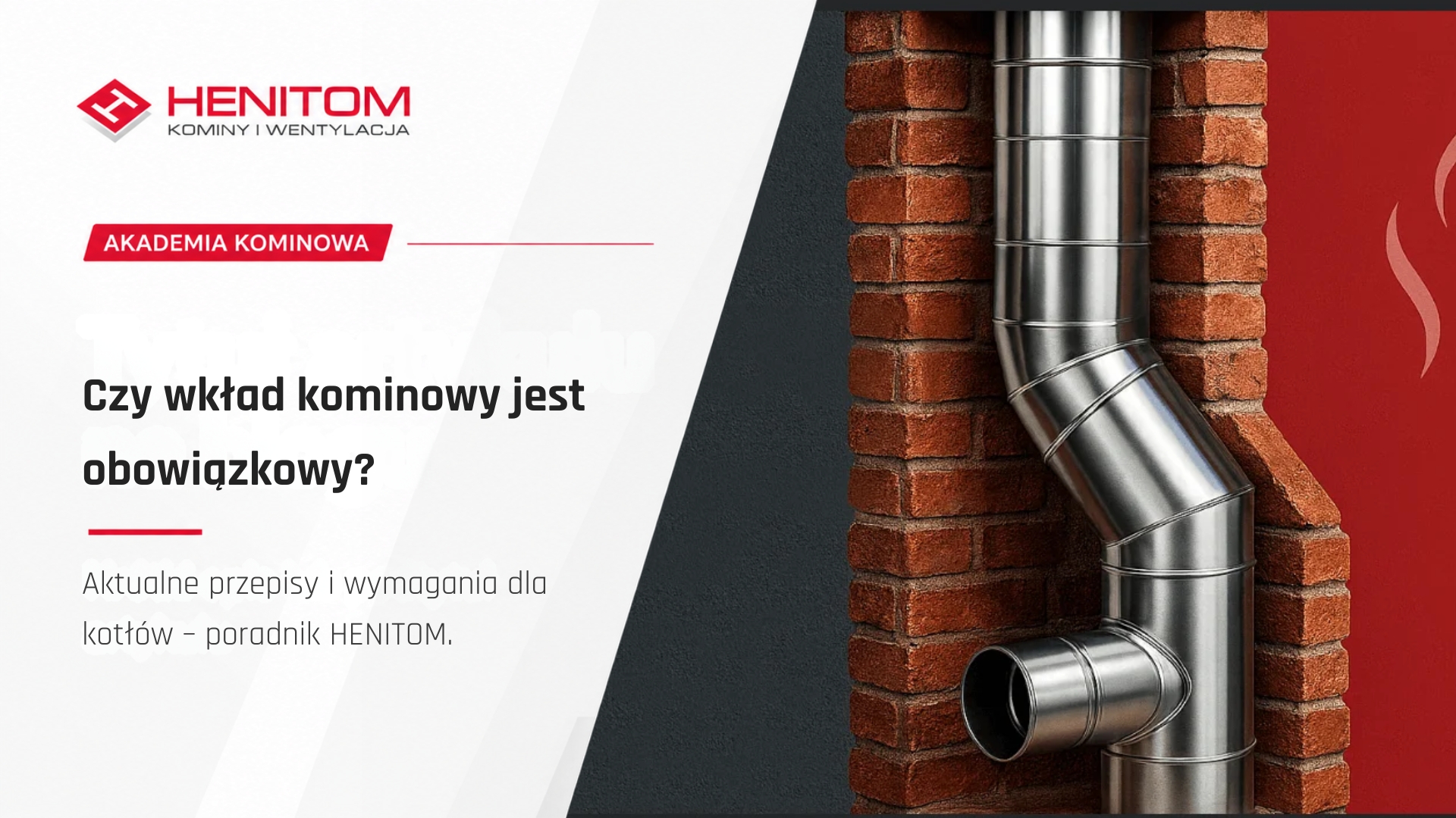 Czy wkład kominowy jest obowiązkowy? Aktualne przepisy i wymagania dla kotłów – poradnik HENITOM